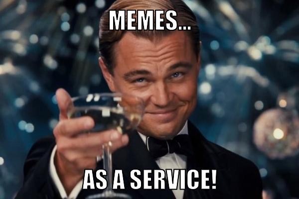 Memes as a Service